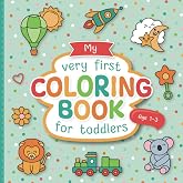 My First Coloring Book for Toddlers: Lovingly Designed Coloring Pages for Kids 1-3 Years Old | Large Motifs for Coloring to P