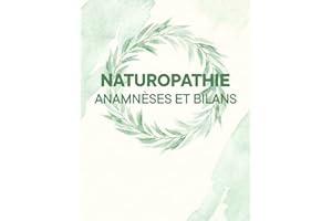 Naturopathie Anamnèses et Bilans: Carnet Pour Naturopathes et Thérapeutes | Bilan de Santé, de Vitalité et Alimentaire de Votre Patient | Contient 100 Fiches Patients | Grand Format 21,59 x 27,94 cm