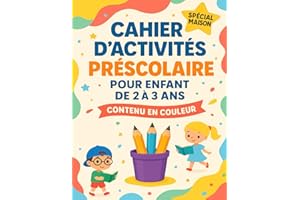 Cahier d’activités préscolaire pour enfant de 2 à 3 ans, spécial maison: Des premiers gestes à l’alphabet : tracer, colorier, comparer, écrire grâce aux lignes, formes, images, chiffres et lettres