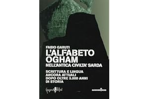 L'alfabeto ogham nell'antica civiltà sarda. Scrittura e lingua ancora attuali dopo oltre 5.000 anni di storia