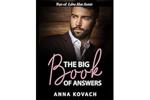 The Big Book of Answers About The Libra Man: Learn How to Make Your Libra Man Crazy About You