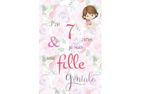 J'ai 7 ans et je suis une fille géniale: Carnet de notes et dessin, Journal intime, Joli cadeau pour une fille de 7 ans, composé de pages blanches avec lignes pour écrire ou dessiner, version rose