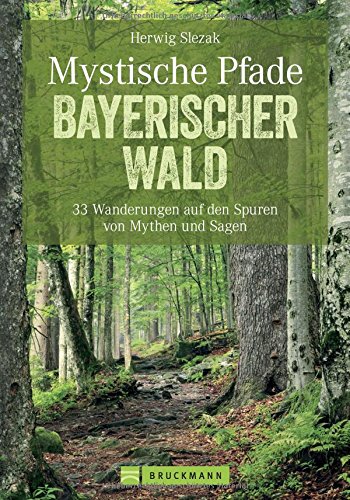 Download Mystische Pfade Bayerischer Wald: 33 Wanderungen auf den Spuren von Mythen und Sagen (Erlebnis Wandern) Download Mystische Pfade Bayerischer Wald: 33 Wanderungen auf den Spuren von Mythen und Sagen (Erlebnis Wandern)