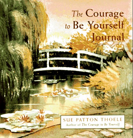 Courage to be Yourself: Journal: A Woman's Guide to Growing Beyond Emotional Dependence (The Courage to be Yourself: A Woman's Guide to Growing Beyond Emotional Dependence)