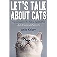 Let's Talk About Cats.: Conversations On Feline Behaviour