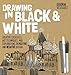 Produktbild Drawing in Black & White: Creative Exercises, Art Techniques, and Explorations in Positive and Negative Design