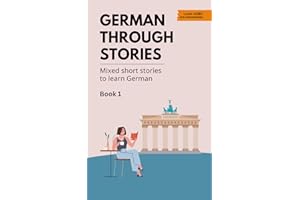 German Through Stories - Book 1: Mixed short stories to learn German (A2/B1)