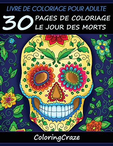 Télécharger Livre de coloriage pour adulte: 30 pages de coloriage le Jour des morts, Série de livre de coloriag PDF Ebook En Ligne