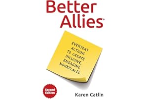 Better Allies: Everyday Actions to Create Inclusive, Engaging Workplaces (2nd Edition) (The Better Allies® Series)