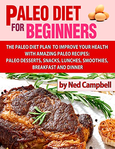 Download Paleo Diet for Beginners: Amazing recipes for paleo snacks, paleo lunches, paleo smoothies, paleo desserts, paleo breakfast, and paleo dinner (Healthy Books) Download Paleo Diet for Beginners: Amazing recipes for paleo snacks, paleo lunches, paleo smoothies, paleo desserts, paleo breakfast, and paleo dinner (Healthy Books)