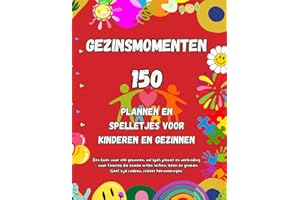 Gezinsmomenten: 150 leuke activiteiten, spelletjes en uitdagingen voor kinderen en ouders – voor meer plezier, verbinding en onvergetelijke herinneringen samen
