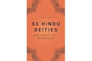 53 HINDU DEITIES - And what they represent: A handy companion to help one learn about Hindu Gods and Goddesses - 5x8 - Travel Friendly - Gift