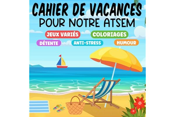 Cahier de vacances pour ATSEM: des jeux variés, des coloriages... Un livre anti-stress qui combine détente et humour. Idée de cadeau à offrir par les élèves en remerciement
