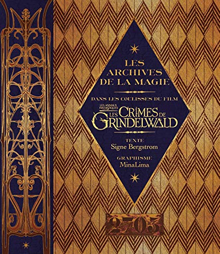 Les archives de la magie. Les animaux fantastiques: Les crimes de Grindelwald: Dans les coulisses du Les archives de la magie. Les animaux fantastiques: Les crimes de Grindelwald: Dans les coulisses du