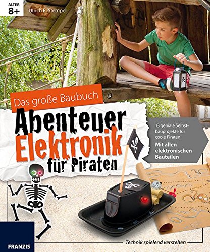 Download Das große Baubuch Abenteuer Elektronik für Piraten: 13 spannende Projekte zum Selberbauen inklusive aller elektronischer Bauteile für aufgeweckte ... Forschen & Experimentieren in einem Paket Download Das große Baubuch Abenteuer Elektronik für Piraten: 13 spannende Projekte zum Selberbauen inklusive aller elektronischer Bauteile für aufgeweckte ... Forschen & Experimentieren in einem Paket