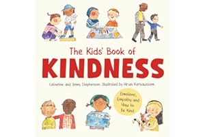The Kids' Book of Kindness: Emotions, Empathy and How to Be Kind