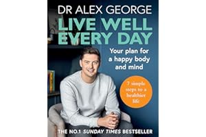 Live Well Every Day: THE NO.1 SUNDAY TIMES BESTSELLER (Dr Alex George)