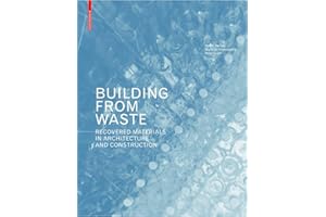 Building from Waste: Recovered Materials in Architecture and Construction