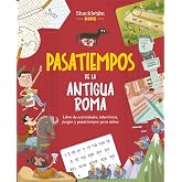Pasatiempos de la Antigua Roma: Libro de actividades, laberintos, juegos y pasatiempos para ni&ntilde;os (Locos por la historia)