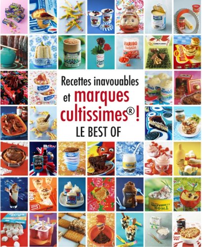 Download Recettes inavouables et marques cultissimes ! Le best of Download Recettes inavouables et marques cultissimes ! Le best of