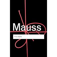The Gift: The Form and Reason for Exchange in Archaic Societies (Routledge Classics)