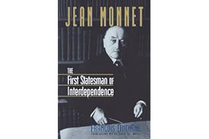 Jean Monnet Ise: The First Statesman of Interdependence