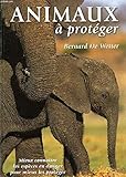Animaux à protéger [Relié] by De Wetter, Bernard