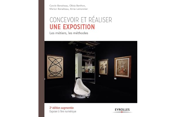 Concevoir et réaliser une exposition: Les métiers, les méthodes.