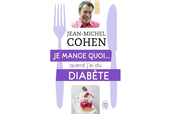 Je mange quoi... quand j'ai du diabète: Le guide pratique complet pour être en bonne santé