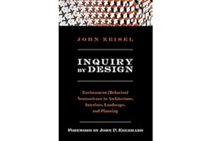 Inquiry by Design: Environment / Behavior / Neuroscience in Architecture, Interiors, Landscape, And Planning