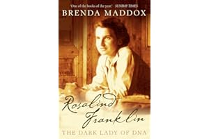 Rosalind Franklin: The Dark Lady of DNA: The powerful historical biography of a pioneering woman in science