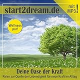 Deine Oase der Kraft: Reise zur Quelle der Lebendigkeit für neue Kraft im Alltag by 