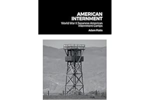 American Internment: World War II Japanese American Internment Camps