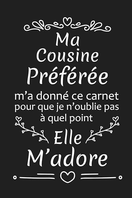 Ma Cousine Preferee M A Donne Ce Carnet Pour Que Je N Oublie Pas A Quel Point Elle M Adore Cadeau D Anniversaire Original Cadeau D Appreciation Pour Cousine Preferee Publication Anniv Livres Amazon Fr