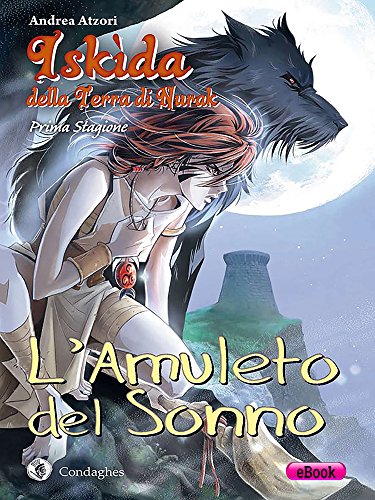 Download L'Amuleto del Sonno: Iskìda della Terra di Nurak - Prima Stagione: 1 (Kìndhalos) Download L'Amuleto del Sonno: Iskìda della Terra di Nurak - Prima Stagione: 1 (Kìndhalos)