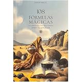 108 FÓRMULAS MÁGICAS PARA TU DÍA A DÍA: De la Edad Antigua, Edad Media ...