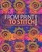 From Print to Stitch: Tips and Techniques for Hand-Printing and Stitching on Fabric by 