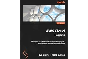 AWS Cloud Projects: Strengthen your AWS skills through practical projects, from websites to advanced AI applications