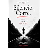 Silencio. Corre.: Escucha. Elige. Convi&eacute;rtete.