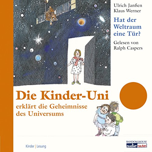 Hat der Weltraum eine Tür? (Die Kinder-Uni)
