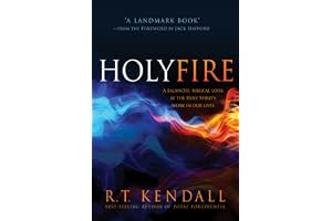 Holy Fire: A Balanced, Biblical Look at the Holy Spirit's Work in Our Lives