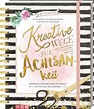 Kreative Wege zur Achtsamkeit: Inspirationen, Kreativanleitungen und Übungen für mehr Glück und Gelassenheit by Iris Warkus