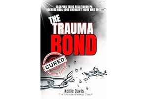 The Trauma Bond Cured: How to Break Free from a Trauma Bond, Let Go of Toxic Love, Heal from Emotional Abuse, and Rebuild Your Self-Worth (BOSS Your Love Life Series)