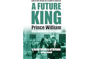A Future King: Prince William, Kate Middleton and Family (A Brief History of Britain)