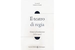 Il teatro di regia. Genesi ed evoluzione (1870-1950)