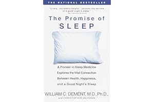 The Promise of Sleep: A Pioneer in Sleep Medicine Explores the Vital Connection Between Health, Happiness, and a Good Night's Sleep