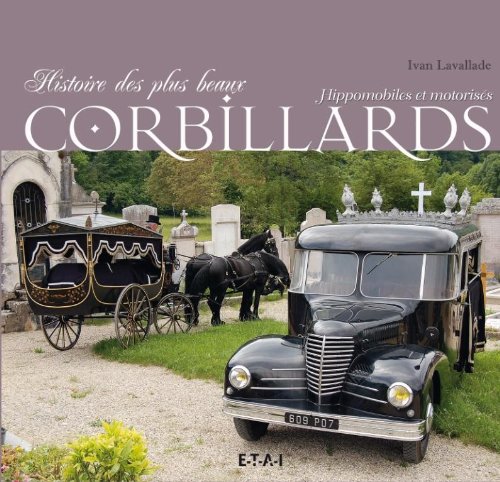 Download Histoire des plus beaux corbillards : Hippomobiles ou motorisés Download Histoire des plus beaux corbillards : Hippomobiles ou motorisés