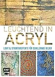 Image de Leuchtend in Acryl: Licht- und Struktureffekte für schillernde Bilder