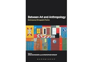 Between Art and Anthropology [Lingua inglese]: Contemporary Ethnographic Practice