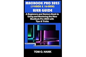 MACBOOK PRO 2023 (14-INCH &16-INCH) USER GUIDE: A Beginners and Seniors Book to Using and Mastering the New MacBook Pro 2023 with Tips and Tricks (BEGINNERS AND SENIORS USER MANUAL FOR APPLE DEVICES)
